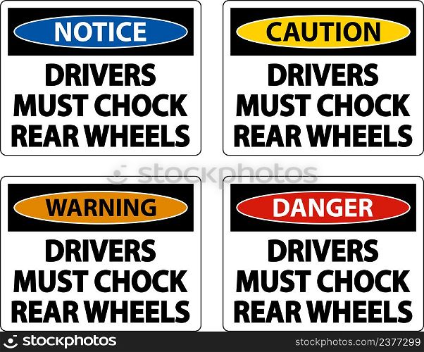 Drivers Must Chock Wheels Label Sign On White Background