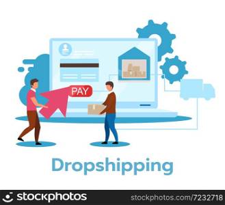 Dropshipping flat vector illustration. Retail fulfillment method. Sale strategy. Minimal investment. E-commerce. Internet shop. Business model. Isolated cartoon character on white background. Dropshipping flat vector illustration
