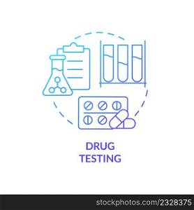 Drug testing blue gradient concept icon. Pharmacy product researching. Things to be tested abstract idea thin line illustration. Isolated outline drawing. Myriad Pro-Bold font used. Drug testing blue gradient concept icon