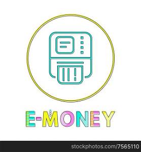 E-money vector illustration in linear outline style. Cash machine, ATM symbol gadget concept and web design simple line badge, logo in circle contour. E-money vector illustration, linear outline style