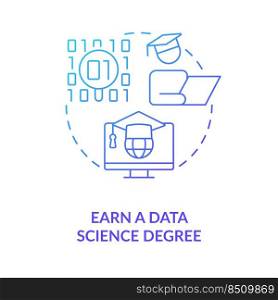 Earn data science degree blue gradient concept icon. Graduate program. Becoming data scientist abstract idea thin line illustration. Isolated outline drawing. Myriad Pro-Bold font used. Earn data science degree blue gradient concept icon