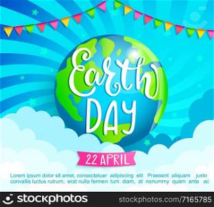 Earth Day congratulation banner. Environment safety. Planet with flags, clouds, lettering on sunburst background for cards, advertise, posters.Eco friendly world.Ecology concept.Vector illustration.. Earth Day congratulation banner.