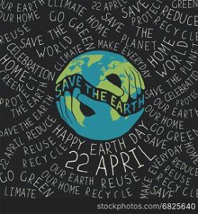 Earth Day Poster. Hands shaped looks like the Earth planet. Typographic ecology theme concept illustration. Text around the planet.
