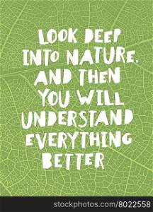 "Earth day quotes inspirational. "Look deep into nature, and then you will understand everything better.". Paper Cut Letters."
