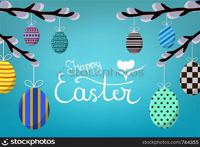 Easter Card. Calligraphy Lettering Happy Easter Inscription on Blue Background. Different Hanging Easter Eggs on Willow Branches. Vector illustration for Your Design, Web.