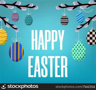 Easter Card. Happy Easter Inscription on Blue Background. Different Hanging Easter Eggs on Willow Branches. Vector illustration for Your Design, Web.