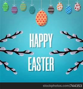 Easter Card. Happy Easter Inscription on Blue Background. Different Hanging Easter Eggs. Willow Branches. Vector illustration for Your Design, Web.