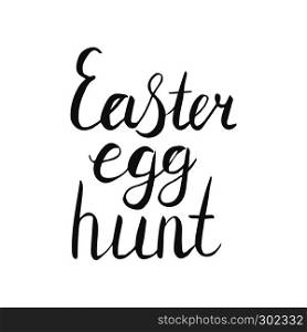 Easter egg hunt hand lettering in black. Hand lettering isolated on white background. Vector illustration.. Hand lettering Easter egg hunt in black.