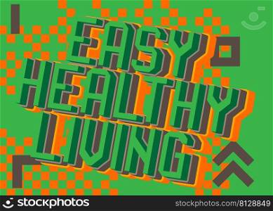 Easy Healthy Living. Pixelated word with geometric graphic background. Vector cartoon illustration.