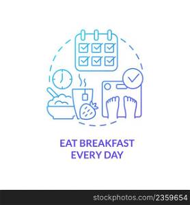 Eat breakfast every day blue gradient concept icon. Substantial meal. Maintaining weight after diet abstract idea thin line illustration. Isolated outline drawing. Myriad Pro-Bold font used. Eat breakfast every day blue gradient concept icon