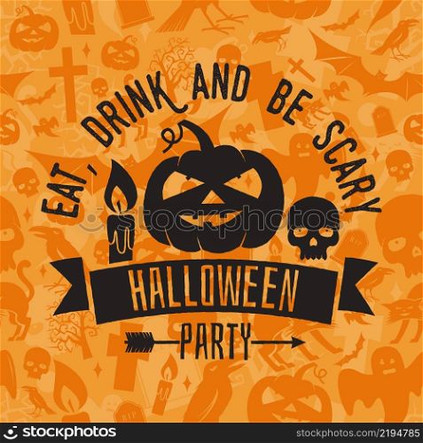 Eat, drink and be scary. Halloween night party concept. Vector Halloween retro badge. Concept for shirt, logo, print, seal or stamp. Pumpkin, candle, and scull. Typography design- stock vector.. Eat, drink and be scary.