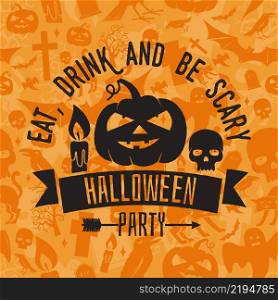 Eat, drink and be scary. Halloween night party concept. Vector Halloween retro badge. Concept for shirt, logo, print, seal or stamp. Pumpkin, candle, and scull. Typography design- stock vector.. Eat, drink and be scary.