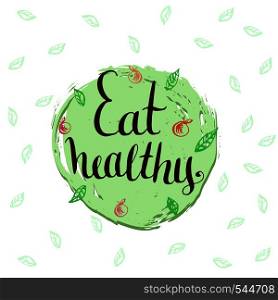 Eat healthy - hand lettering phrase. Motivational poster - vector illustration.. Eat healthy - hand lettering phrase. Motivational poster - vector illustration