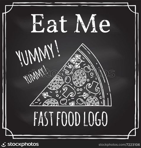 Eat me. Elements on the theme of the restaurant business. Chalk drawing on a blackboard. Logo, branding, logotype, badge with a slice of pizza. Fast food symbol. Vector illustration.. Eat me. Elements on the theme of the restaurant business. Chalk