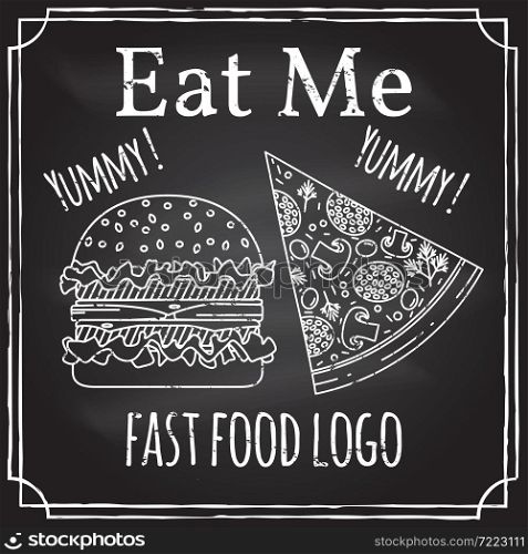 Eat me. Elements on the theme of the restaurant business. Chalk drawing on a blackboard. Logo, branding, logotype, badge with a burger and pizza. Fast food symbol. Vector illustration.