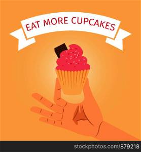 Eat more cupkakes, poster design with hand holding cupcake, vector illustration. Eat more cupkakes poster design