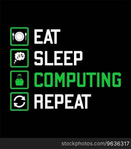 Eat sleep computing repeat Royalty Free Vector Image