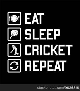 Eat sleep cricket repeat Royalty Free Vector Image