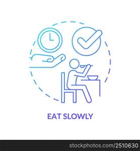 Eat slowly blue gradient concept icon. Do not hurry. Table manners and behavior. Restaurant etiquette abstract idea thin line illustration. Isolated outline drawing. Myriad Pro-Bold font used. Eat slowly blue gradient concept icon