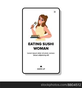 eating sushi woman vector. food asian, chopsticks girl, fish japanese, japan hand eating sushi woman web flat cartoon illustration. eating sushi woman vector