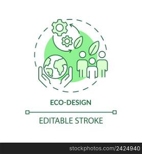 Eco-design green concept icon. Sustainable organization. Area of industrial ecology abstract idea thin line illustration. Isolated outline drawing. Editable stroke. Arial, Myriad Pro-Bold fonts used. Eco-design green concept icon