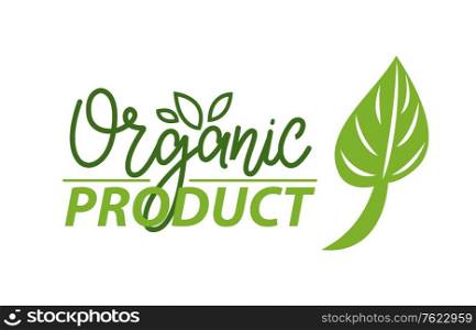 Eco food vector, organic product poster with foliage of plant, isolated logotype with inscription and ecological leaf vegetation and healthy lifestyle. Organic Product Leaf and Logotype Bio Ingredients