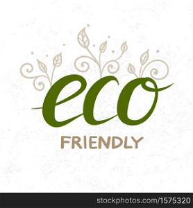 Eco Friendly hand drawn lettering with doodle plants isolated on white. Vector phrase for ecological design. Symbol of ecology. . Eco Friendly hand drawn lettering