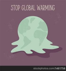 Eco poster STOP GLOBAL WARMING with melting globe. Environmental problems concept image.. Eco poster STOP GLOBAL WARMING with melting globe