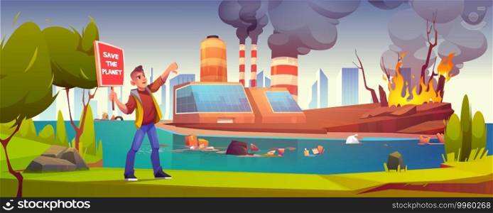 Eco protest, man with save planet banner strike against ecology and nature pollution at factory with smoking pipes, rubbish floating in polluted ocean water, burning trees. Cartoon vector illustration. Eco protest, man with save planet banners strike