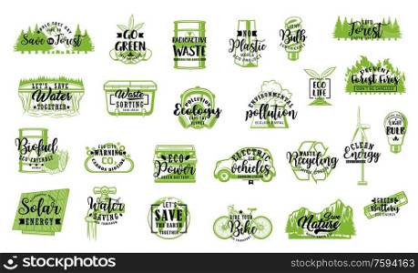 Ecology and environment vector icons with lettering. Recycle and green energy symbols, bio plant with leaves, Earth globe and light bulb, electric car, solar panel and wind turbine, bike and battery. Eco energy, green leaf, light bulb, recycle icons