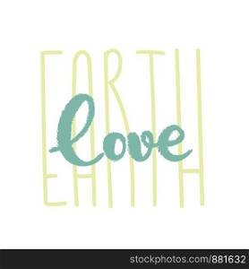Ecology lettering sign. Love of Earth inspirational typography. Nature care text. Eco consciousness. Protect ecology sign. Care for natural habitat hand drawn font. Suitable for web, print, poster.