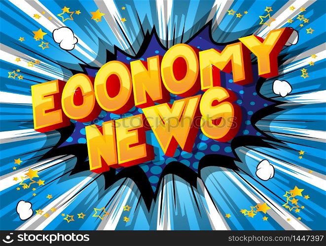Economy News - Comic book style word on abstract background.