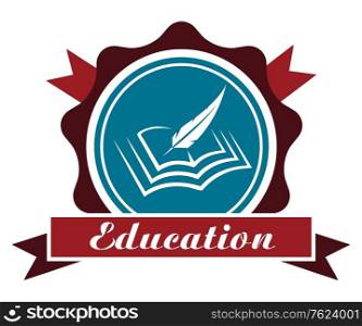 Education icon or emblem with a round rosette enclosing a book and feather quill over a ribbon banner with the word - Education - in maroon and blue isolated on white. Vector education icon or emblem
