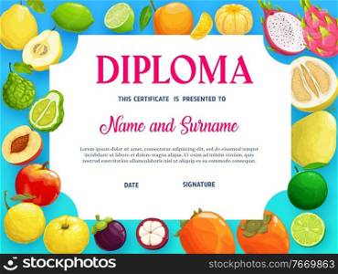 Education school diploma with tropical fruits vector template, kindergarten certificate with cartoon peach, dragon fruit and lime, guava, persimmon, pomelo or lychee. Kids diploma, award frame design. Education school diploma with tropical fruits