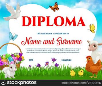 Education school kids diploma with vector Easter eggs, chicken with chicks, bunny, lamb and flowers on spring meadow with dove and butterflies. Kindergarten certificate, cartoon award frame template. Education school diploma vector Easter animals