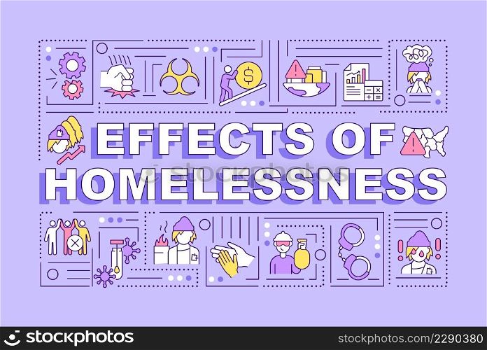 Effects of homelessness word concepts purple banner. Behavioral problems. Infographics with icons on color background. Isolated typography. Vector illustration with text. Arial-Black font used. Effects of homelessness word concepts purple banner