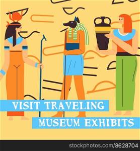 Egyptian museum exhibits, visit traveling in Africa. Study archaeology and history. Creatures and goddesses, god Anubis and Nefertiti. Promotional banner, advertisement poster. Vector in flat style. Visit traveling museum exhibits, Egyptian banner