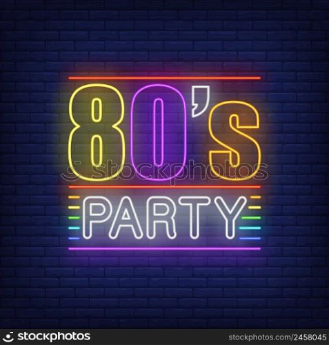 Eighties party neon lettering. Entertainment, disco design. Night bright neon sign, colorful billboard, light banner. Vector illustration in neon style.