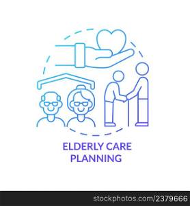 Elderly care planning blue gradient concept icon. Nursing and support. Social planning example abstract idea thin line illustration. Isolated outline drawing. Myriad Pro-Bold fonts used. Elderly care planning blue gradient concept icon