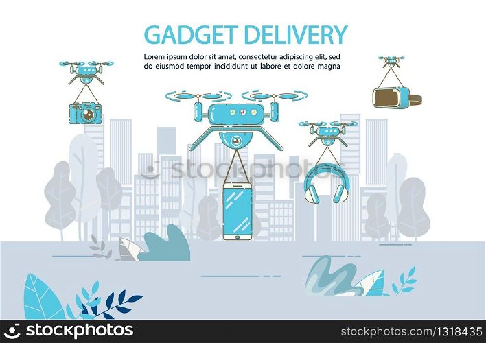 Electronics Appliance Devices and Gadgets Aircraft Delivery by Drone to any City Location. Online Service Advertisement. Quadrocopter in Sky Carrying Goods Parcels Flying over Cityscape. Gadget Aircraft Delivery by Drone to any Location