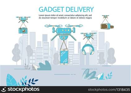 Electronics Appliance Devices and Gadgets Aircraft Delivery by Drone to any City Location. Online Service Advertisement. Quadrocopter in Sky Carrying Goods Parcels Flying over Cityscape. Gadget Aircraft Delivery by Drone to any Location