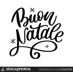 Elegant Holiday Vector Lettering Series: Buon Natale. Buon Natale. Merry Christmas Calligraphy Template in Italian. Greeting Card Black Typography on White Background. Vector Illustration Hand Drawn Lettering.