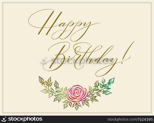 Elegant vector Happy Birthday card. Vector invitation card with background and frame with flower elements and beautiful typography. Sunny spring backdrop. Artistic lettering.. Elegant vector Happy Birthday card. Vector invitation card with background and frame with flower elements and beautiful typography. Sunny spring backdrop. Artistic lettering