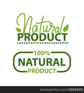 Emblem natural production vector, isolated set of logotypes with inscription and herbal elements, foliage and leaves with guarantee percentage flat style. Natural Product 100 Percent Organic Food Logo