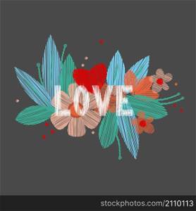 Embroidery word Love on a floral background. Vector illustration.. Embroidery word Love on a floral background