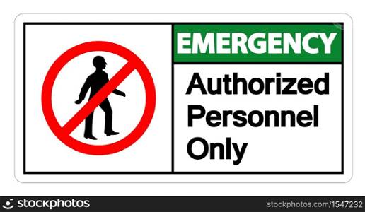 Emergency Authorized Personnel Only Symbol Sign On white Background,Vector illustration