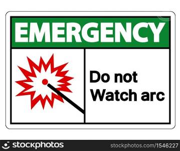 Emergency Do Not Watch Arc Symbol Sign Isolate On White Background,Vector Illustration