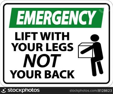 Emergency Lift With Your Legs Sign On White Background