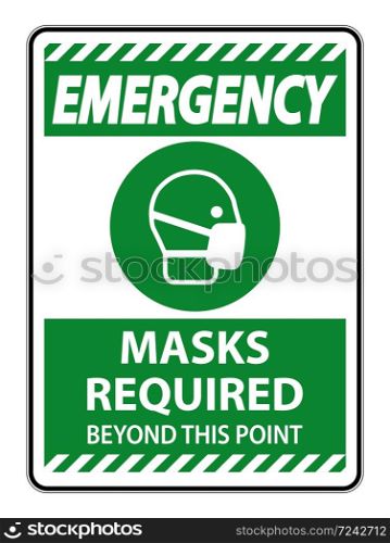 Emergency Masks Required Beyond This Point Sign Isolate On White Background,Vector Illustration EPS.10