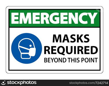 Emergency Masks Required Beyond This Point Sign Isolate On White Background,Vector Illustration EPS.10